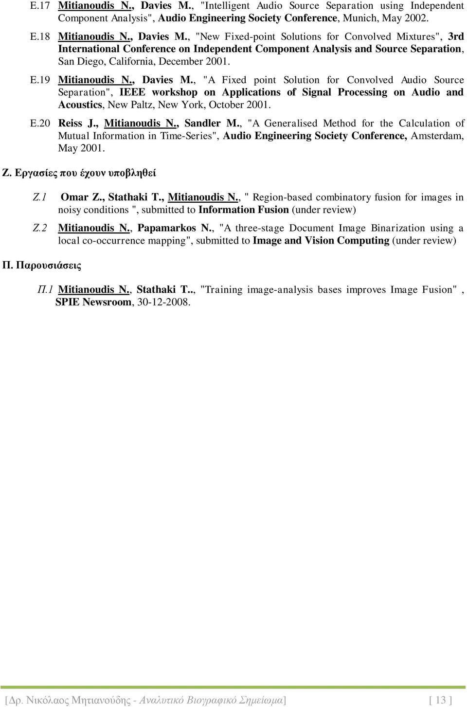 , "New Fixed-point Solutions for Convolved Mixtures", 3rd International Conference on Independent Component Analysis and Source Separation, San Diego, California, December 2001. E.19 Mitianoudis N.