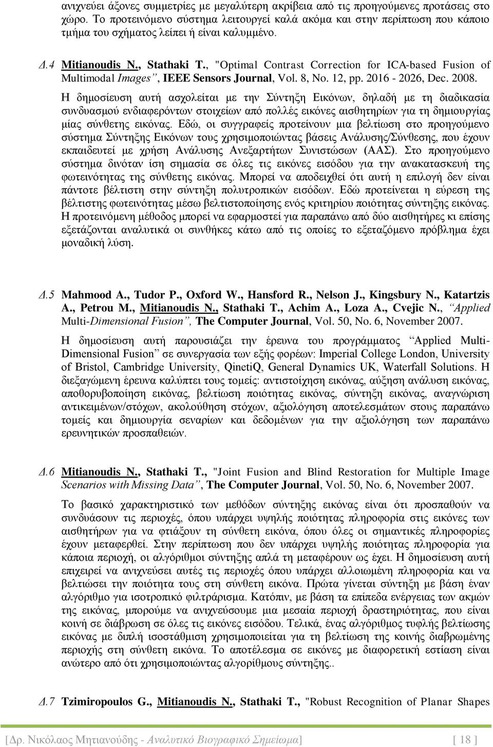 , "Optimal Contrast Correction for ICA-based Fusion of Multimodal Images, IEEE Sensors Journal, Vol. 8, No. 12, pp. 2016-2026, Dec. 2008.