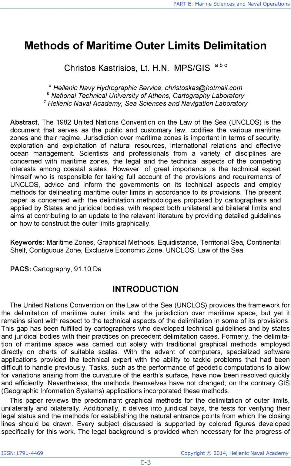 The 1982 United Nations Convention on the Law of the Sea (UNCLOS) is the document that serves as the public and customary law, codifies the various maritime zones and their regime.