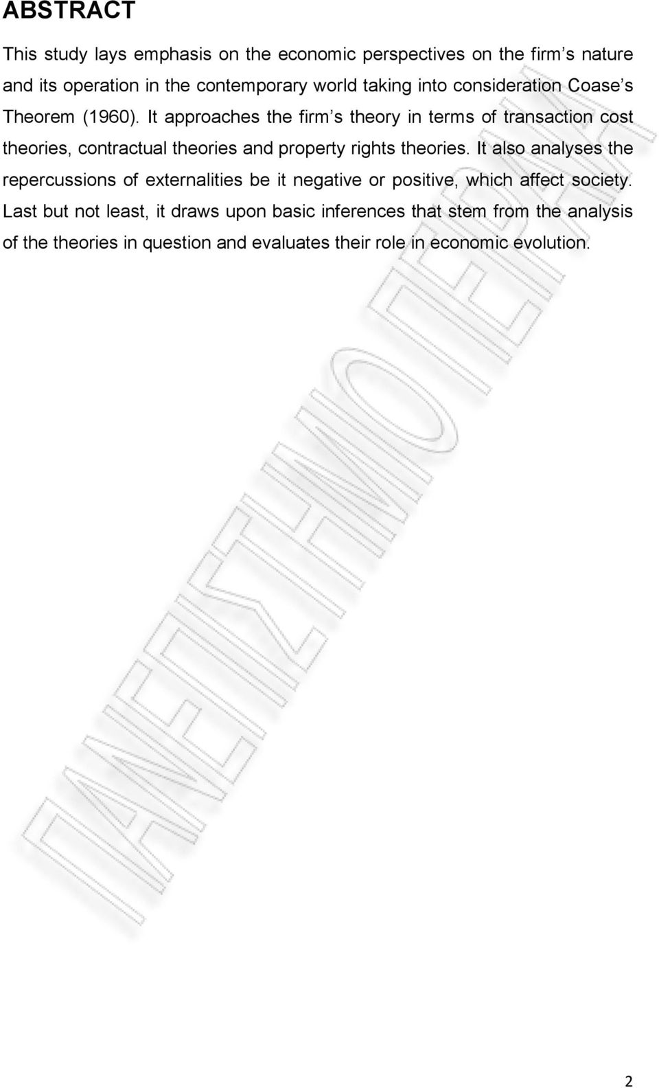 It approaches the firm s theory in terms of transaction cost theories, contractual theories and property rights theories.