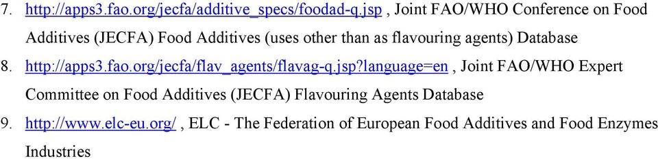 agents) Database 8. http://apps3.fao.org/jecfa/flav_agents/flavag-q.jsp?