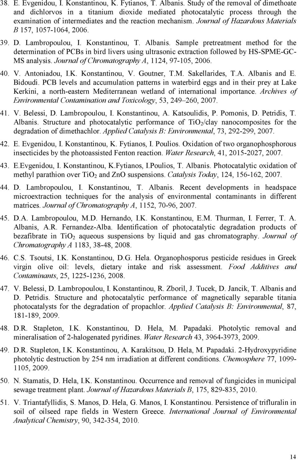Journal of Hazardous Materials Β 157, 1057-1064, 2006. 39. D. Lambropoulou, I. Konstantinou, T. Albanis.