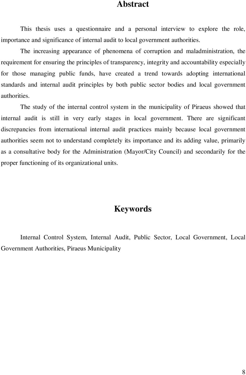 public funds, have created a trend towards adopting international standards and internal audit principles by both public sector bodies and local government authorities.