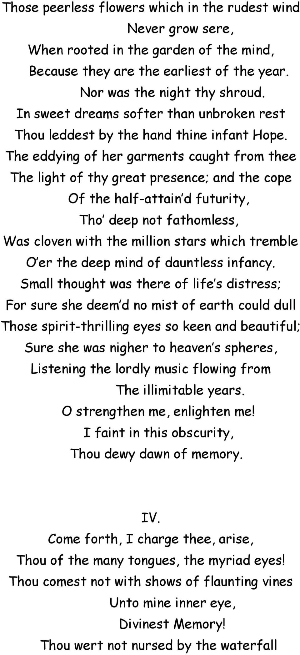 The eddying of her garments caught from thee The light of thy great presence; and the cope Of the half-attain d futurity, Tho deep not fathomless, Was cloven with the million stars which tremble O er