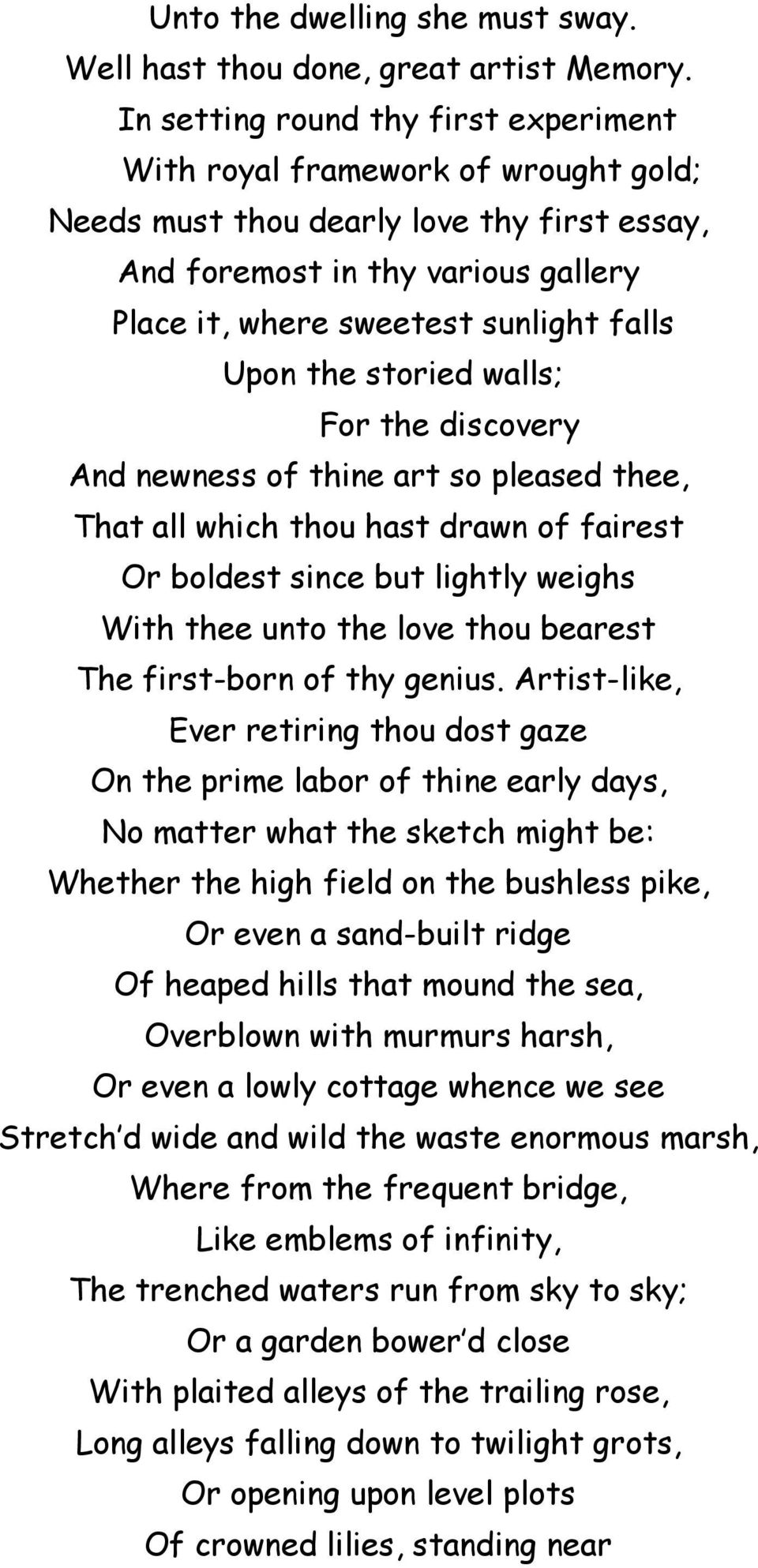 Upon the storied walls; For the discovery And newness of thine art so pleased thee, That all which thou hast drawn of fairest Or boldest since but lightly weighs With thee unto the love thou bearest