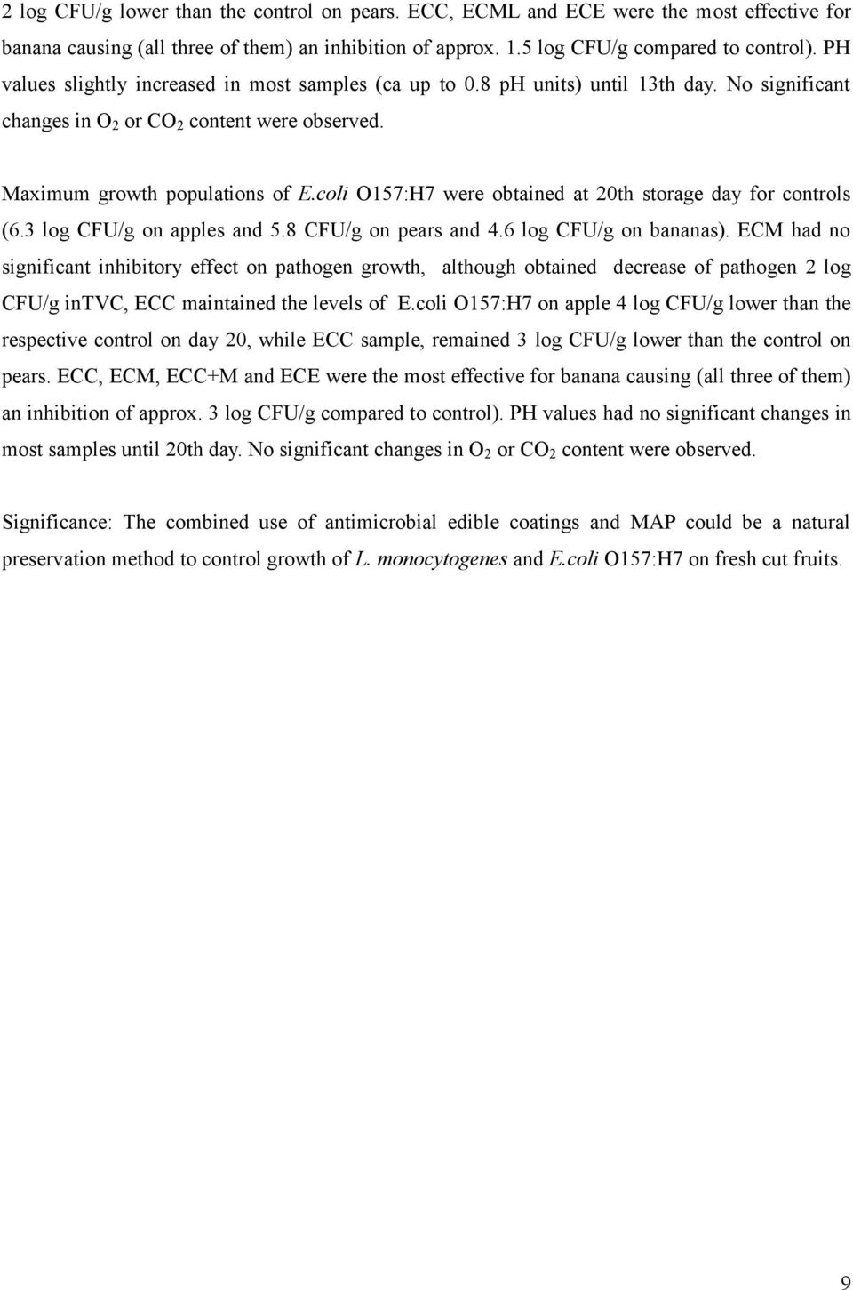 coli O157:H7 were obtained at 20th storage day for controls (6.3 log CFU/g on apples and 5.8 CFU/g on pears and 4.6 log CFU/g on bananas).