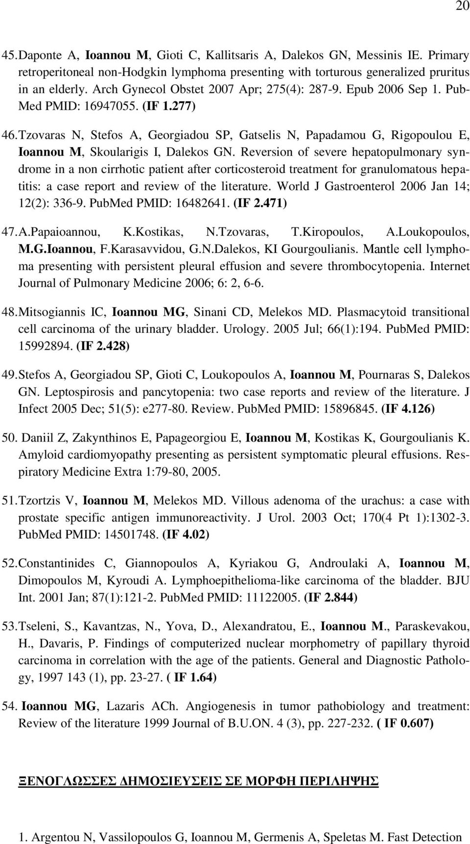 Tzovaras N, Stefos A, Georgiadou SP, Gatselis N, Papadamou G, Rigopoulou E, Ioannou M, Skoularigis I, Dalekos GN.