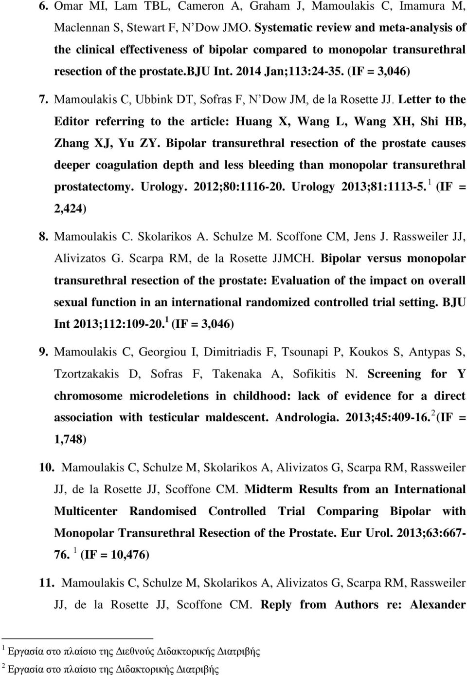 Mamoulakis C, Ubbink DT, Sofras F, N Dow JM, de la Rosette JJ. Letter to the Editor referring to the article: Huang X, Wang L, Wang XH, Shi HB, Zhang XJ, Yu ZY.