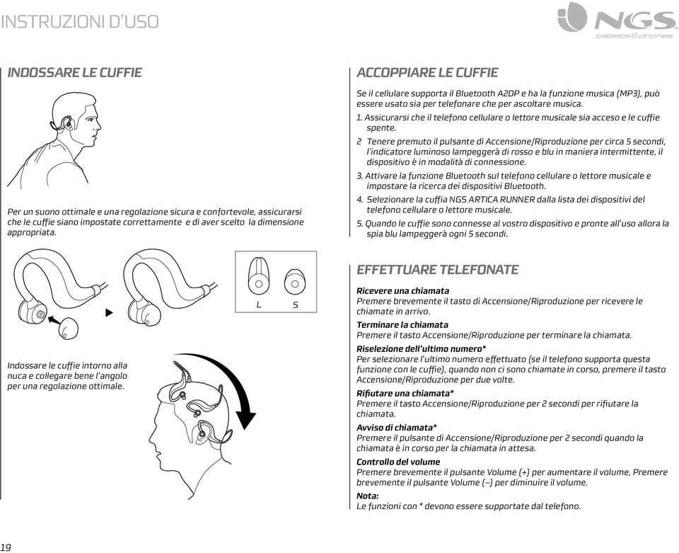 Assicurarsi che il telefono cellulare o lettore musicale sia acceso e le cuffie spente.