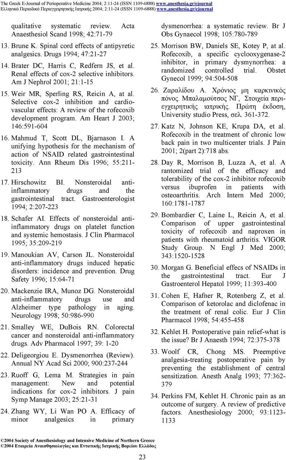 A unifying hypothesis for the mechanism of action of NSAID related gastrointestinal toxicity. Ann Rheum Dis 1996; 55:211-213 17. Hirschowitz BI.
