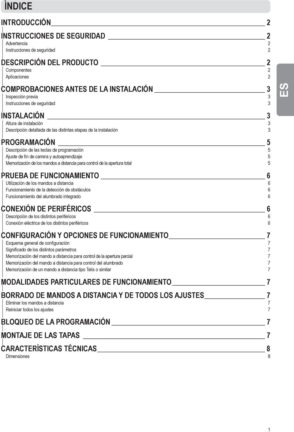 programación 5 Ajuste de fin de carrera y autoaprendizaje 5 Memorización de los mandos a distancia para control de la apertura total 5 PRUEBA DE FUNCIONAMIENTO 6 Utilización de los mandos a distancia