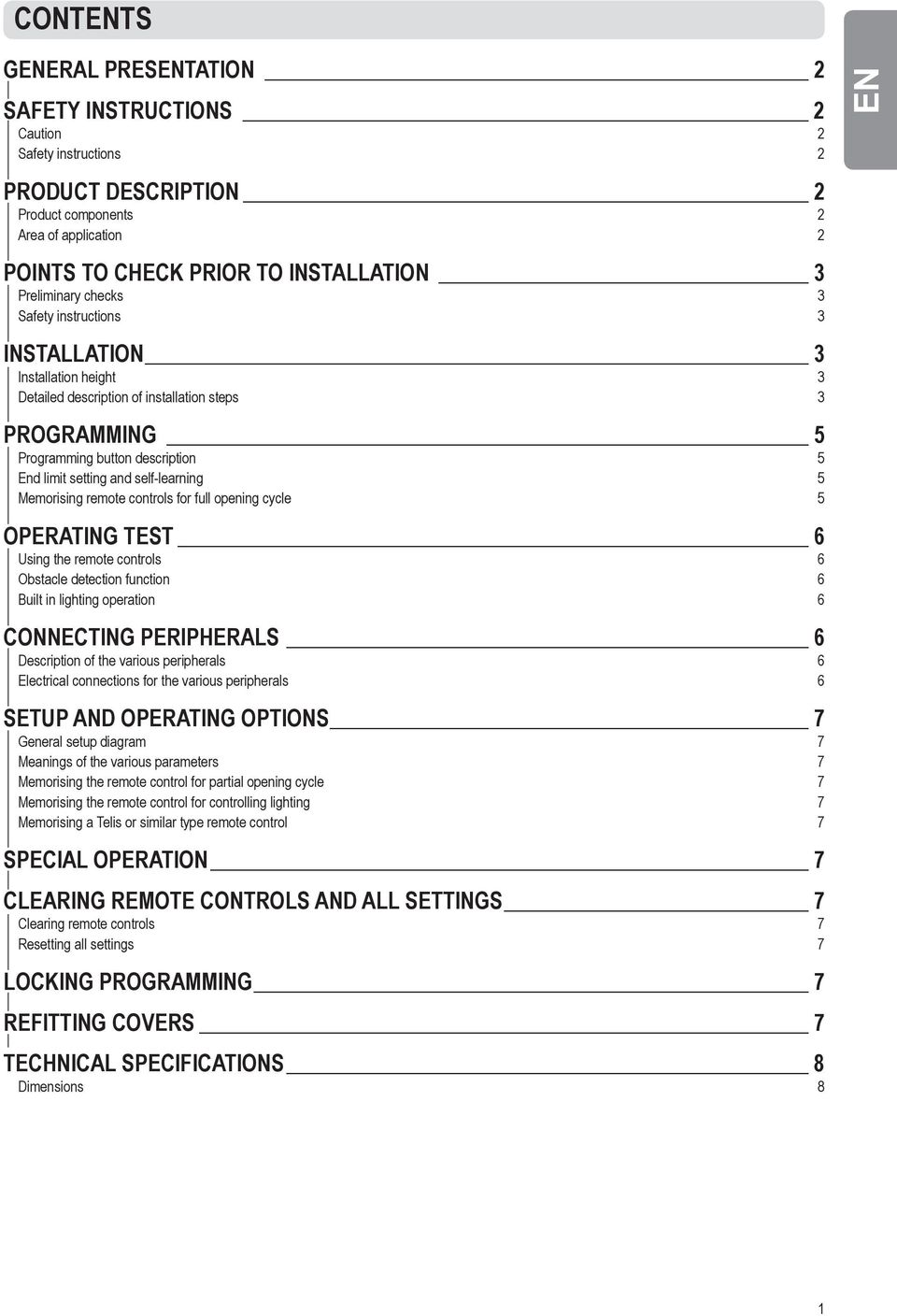 self-learning 5 Memorising remote controls for full opening cycle 5 OPERATING TEST 6 Using the remote controls 6 Obstacle detection function 6 Built in lighting operation 6 CONNECTING PERIPHERALS 6