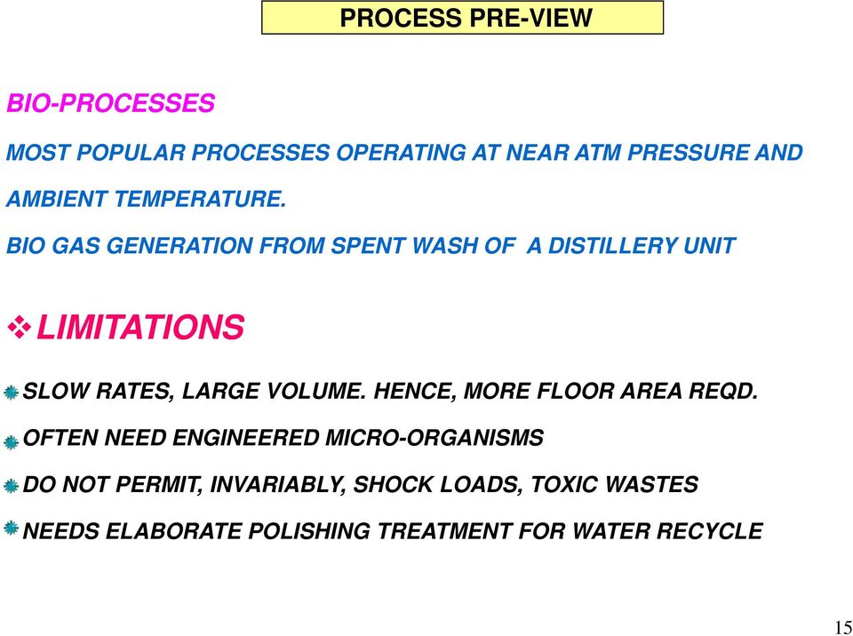 BIO GAS GENERATION FROM SPENT WASH OF A DISTILLERY UNIT LIMITATIONS SLOW RATES, LARGE VOLUME.