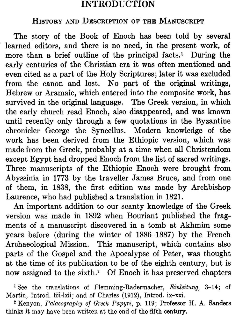 No part of the original writings, Hebrew or Aramaic, which entered into the composite work, has survived in the original language.