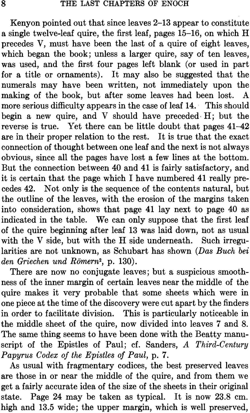 It may also be suggested that the numerals may have been written, not immediately upon the making of the book, but after some leaves had been lost.