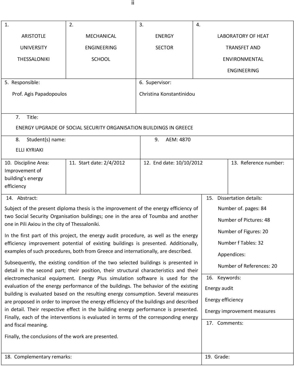 Discipline Area: Improvement of building s energy efficiency 9. ΑΕΜ: 4870 11. Start date: 2/4/2012 12. End date: 10/10/2012 13. Reference number: 14.