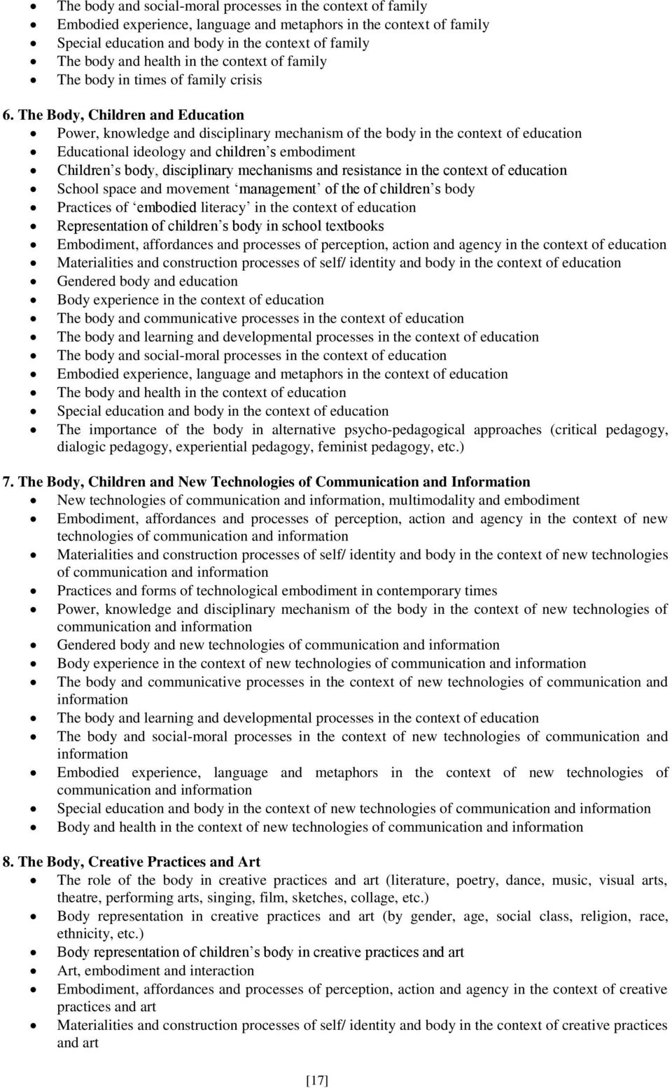 The Body, Children and Education Power, knowledge and disciplinary mechanism of the body in the context of education Educational ideology and children s embodiment Children s body, disciplinary