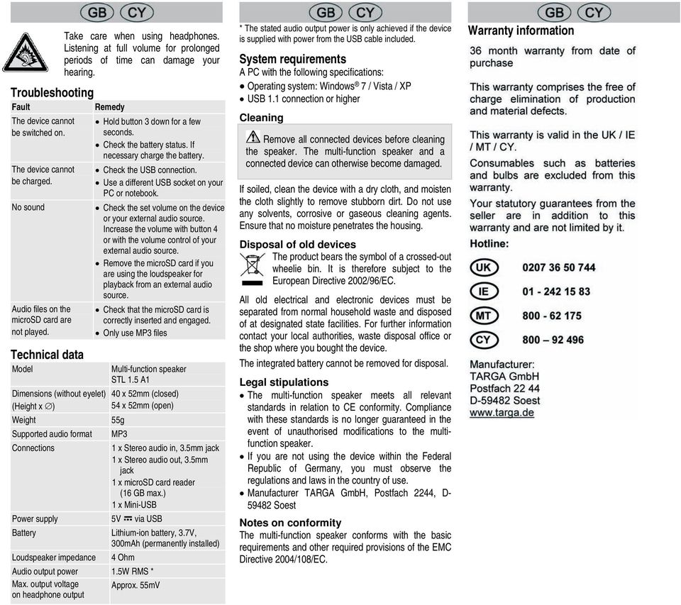 Technical data Model Dimensions (without eyelet) (Height x ) Weight Supported audio format Connections Hold button 3 down for a few seconds. Check the battery status. If necessary charge the battery.