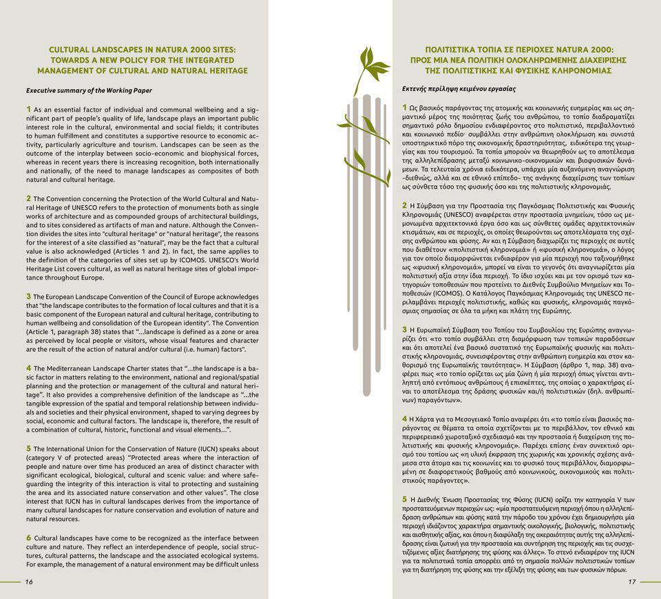 and a significant part of people s quality of life, landscape plays an important public interest role in the cultural, environmental and social fields; it contributes to human fulfillment and