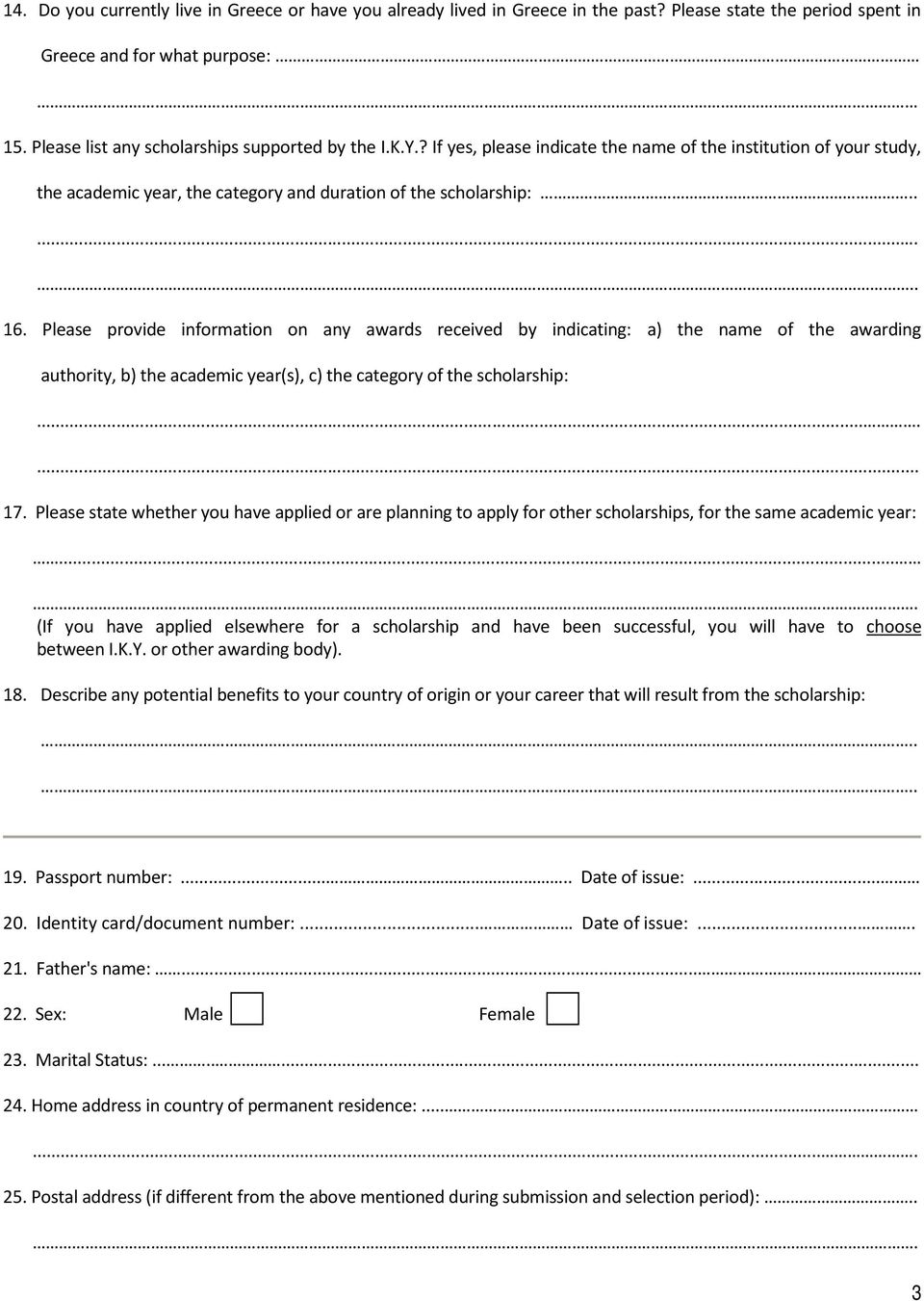 Please provide information on any awards received by indicating: a) the name of the awarding authority, b) the academic year(s), c) the category of the scholarship:....... 17.