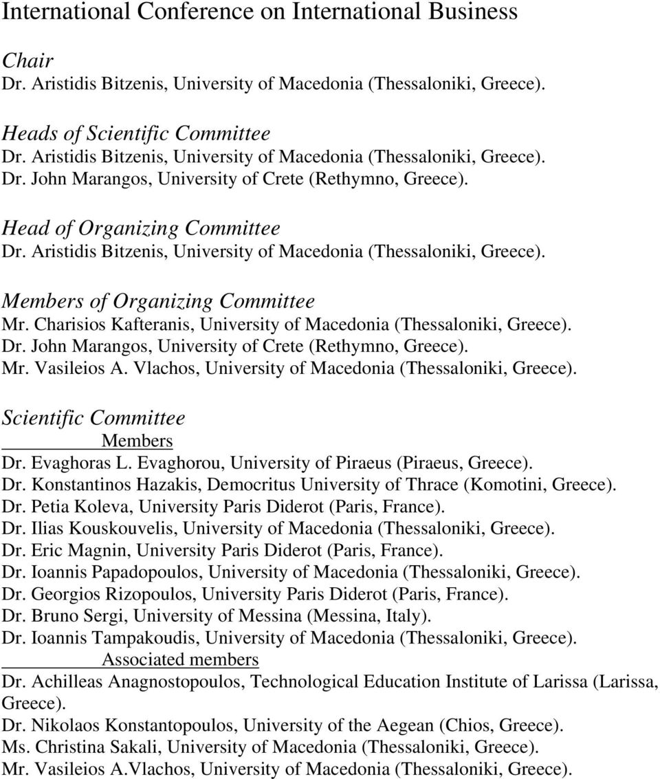 Aristidis Bitzenis, University of Macedonia (Thessaloniki, Greece). Members of Organizing Committee Mr. Charisios Kafteranis, University of Macedonia (Thessaloniki, Greece). Dr.