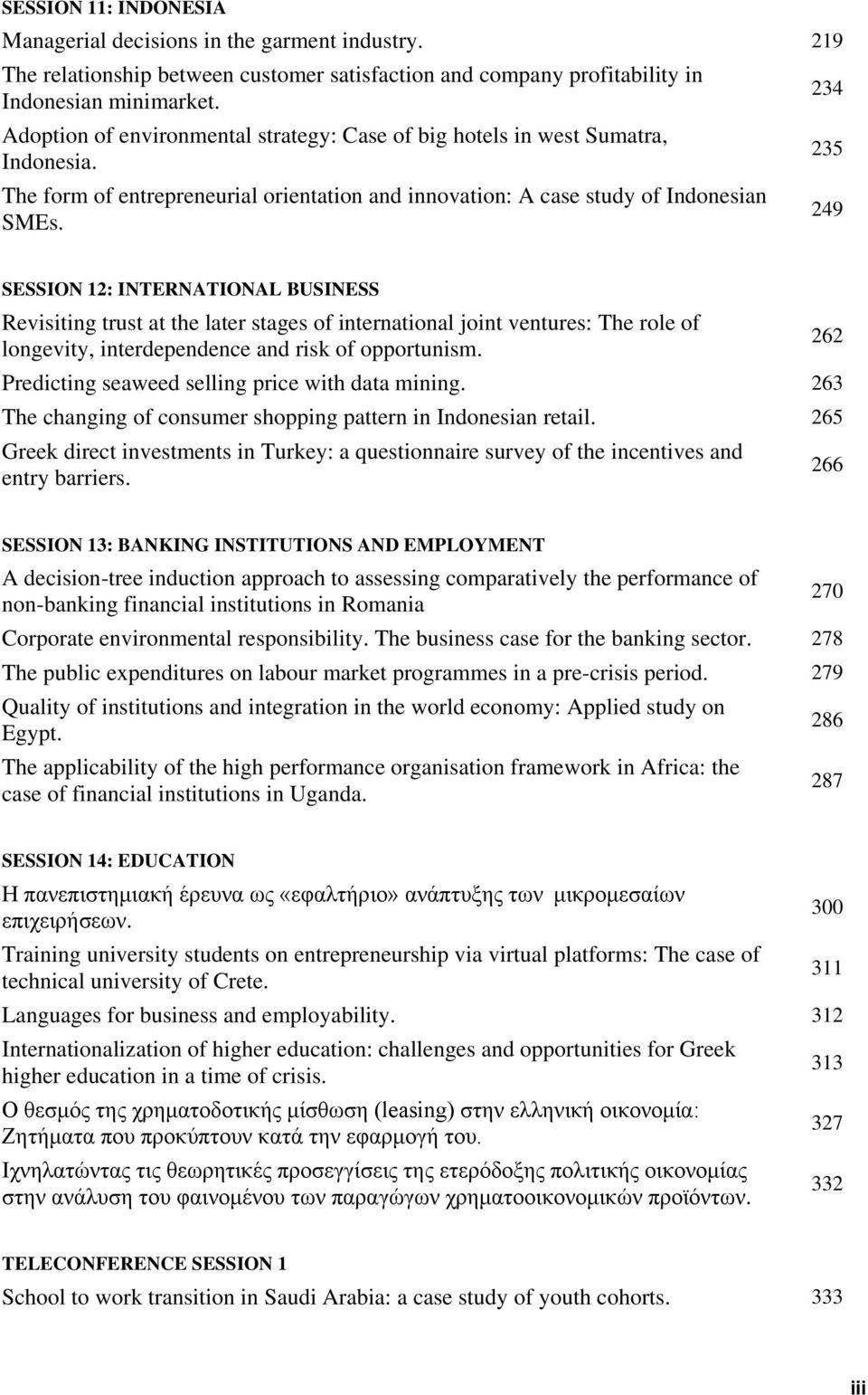 234 235 249 SESSION 12: INTERNATIONAL BUSINESS Revisiting trust at the later stages of international joint ventures: The role of longevity, interdependence and risk of opportunism.