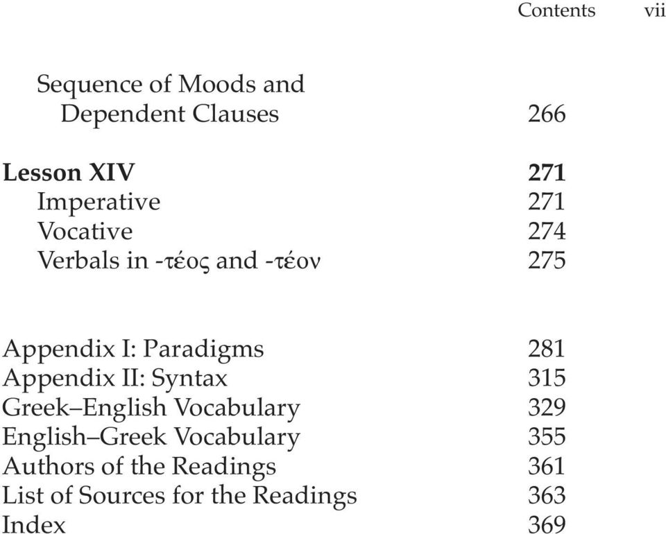 Paradigms 281 Appendix II: Syntax 315 Greek English Vocabulary 329 English
