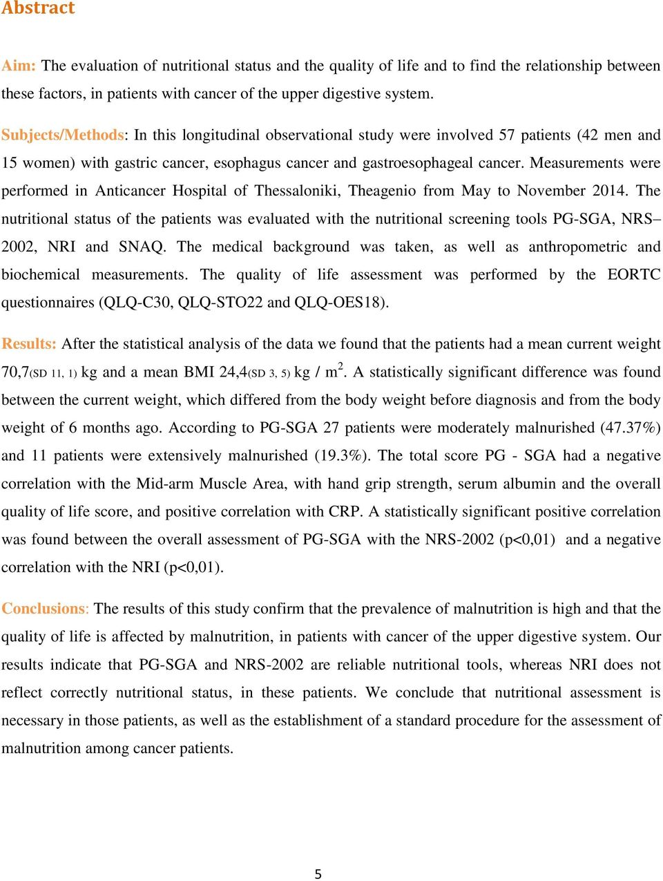 Measurements were performed in Anticancer Hospital of Thessaloniki, Theagenio from May to November 2014.