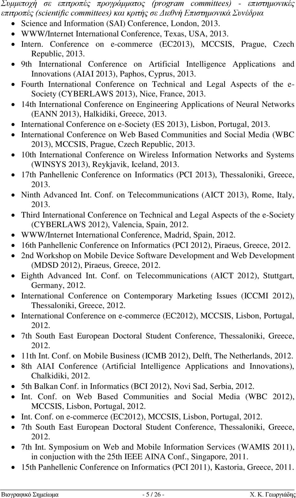 9th International Conference on Artificial Intelligence Applications and Innovations (AIAI 2013), Paphos, Cyprus, 2013.