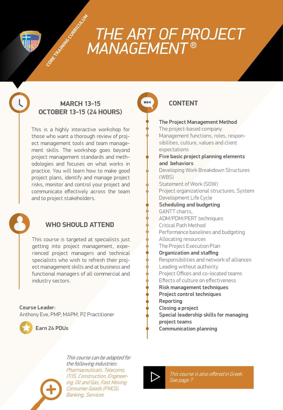 You will learn how to make good project plans, identify and manage project risks, monitor and control your project and communicate effectively across the team and to project stakeholders.