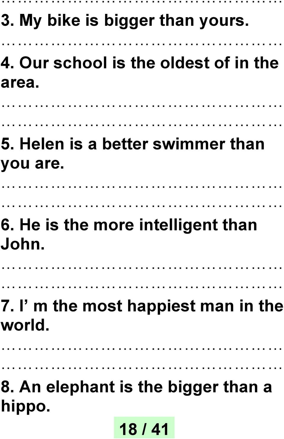 Helen is a better swimmer than you are. 6.
