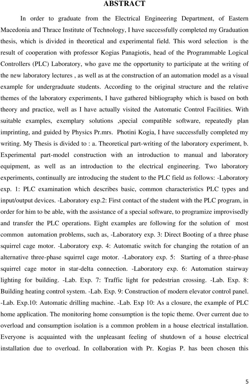 This word selection is the result of cooperation with professor Kogias Panagiotis, head of the Programmable Logical Controllers (PLC) Laboratory, who gave me the opportunity to participate at the