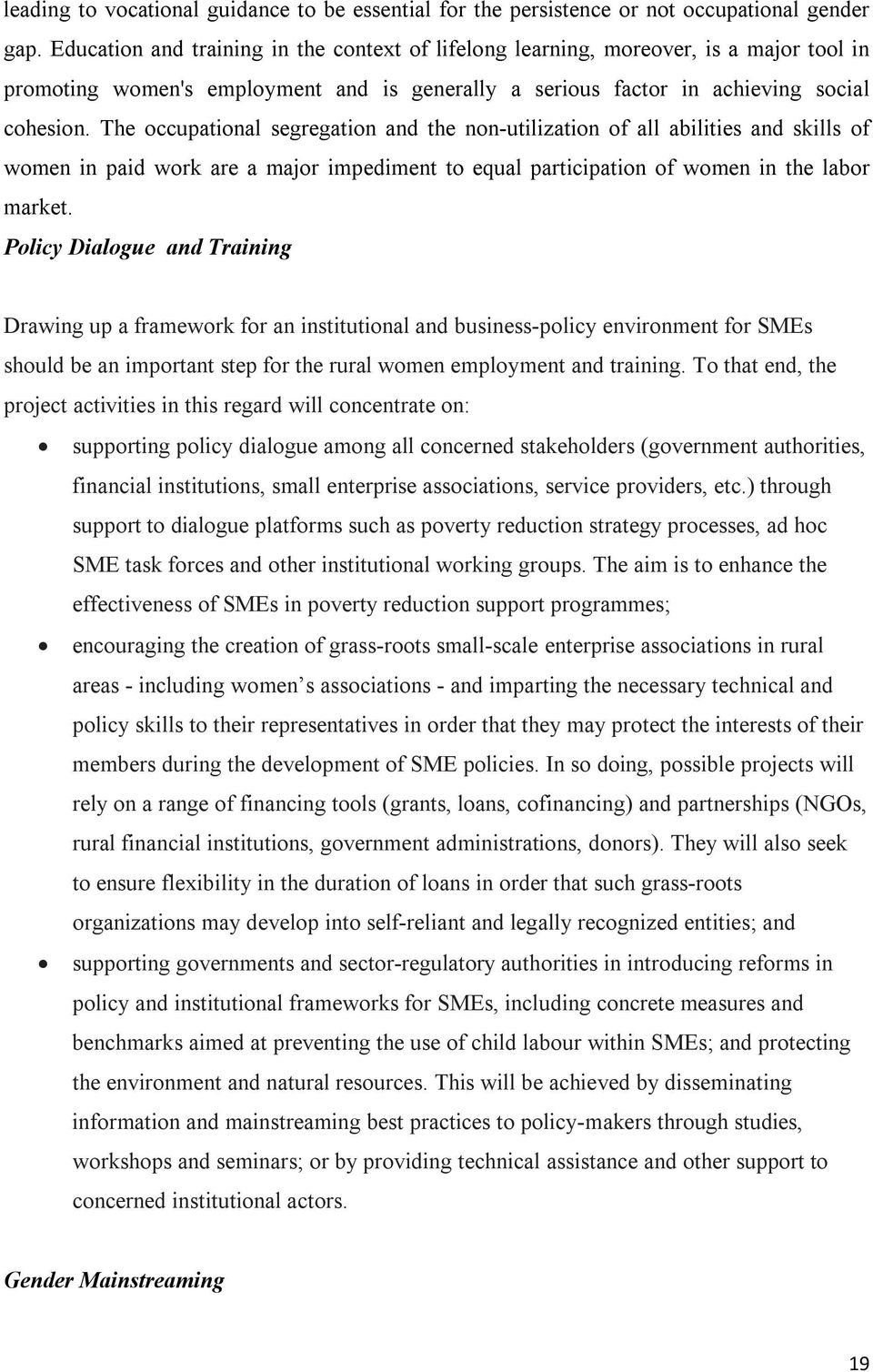 The occupational segregation and the non-utilization of all abilities and skills of women in paid work are a major impediment to equal participation of women in the labor market.