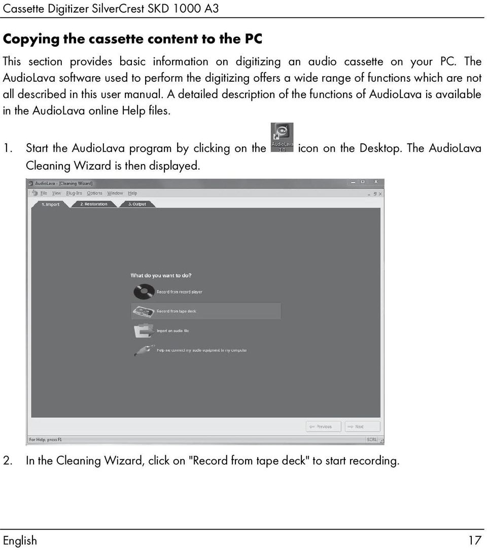 A detailed description of the functions of AudioLava is available in the AudioLava online Help files. 1.