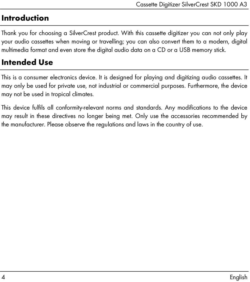 data on a CD or a USB memory stick. Intended Use This is a consumer electronics device. It is designed for playing and digitizing audio cassettes.