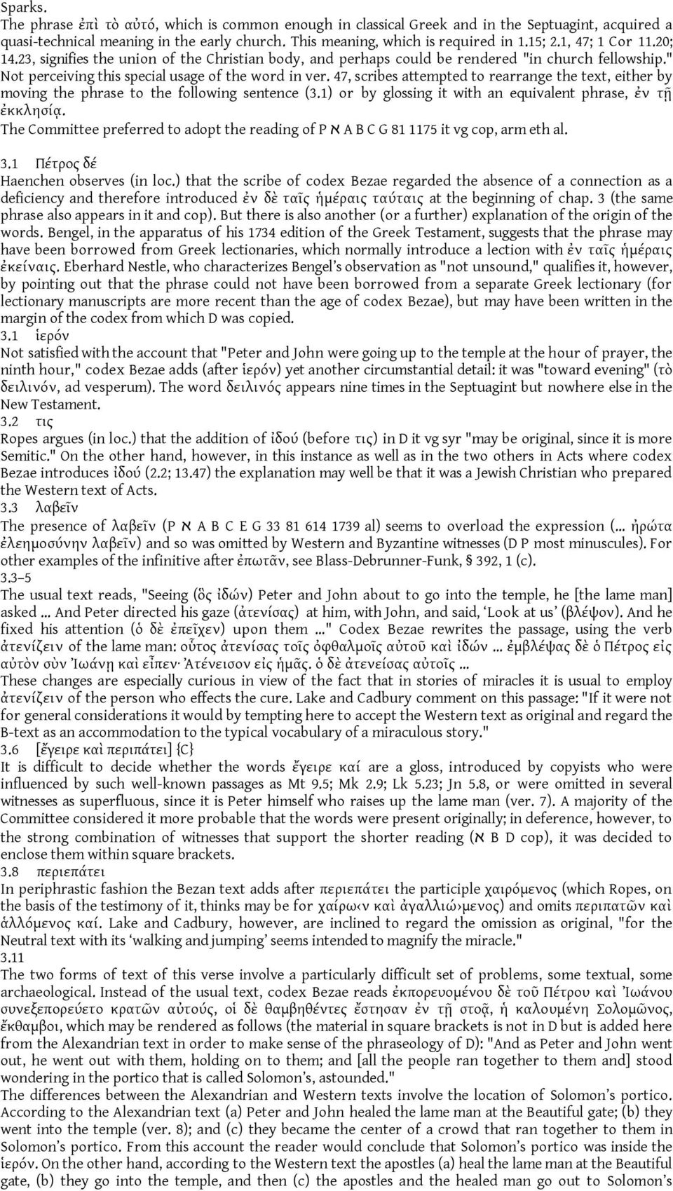 47, scribes attempted to rearrange the text, either by moving the phrase to the following sentence (3.1) or by glossing it with an equivalent phrase, ἐν τῇ ἐκκλησίᾳ.