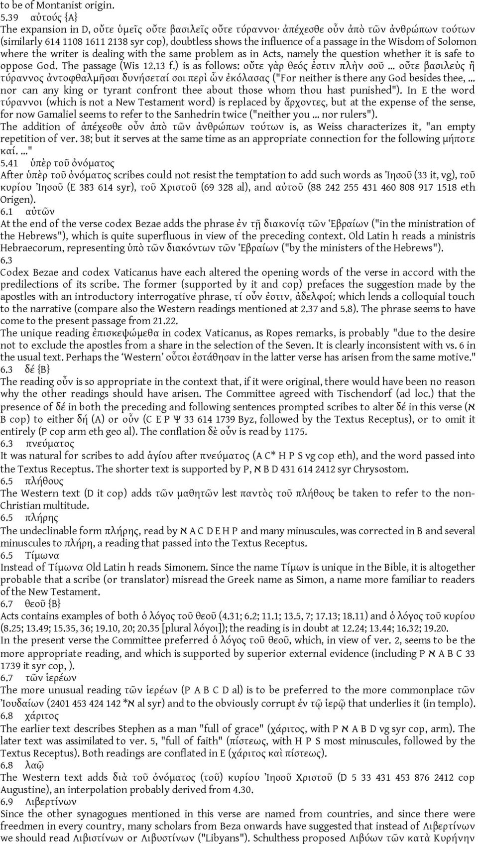 Wisdom of Solomon where the writer is dealing with the same problem as in Acts, namely the question whether it is safe to oppose God. The passage (Wis 12.13 f.