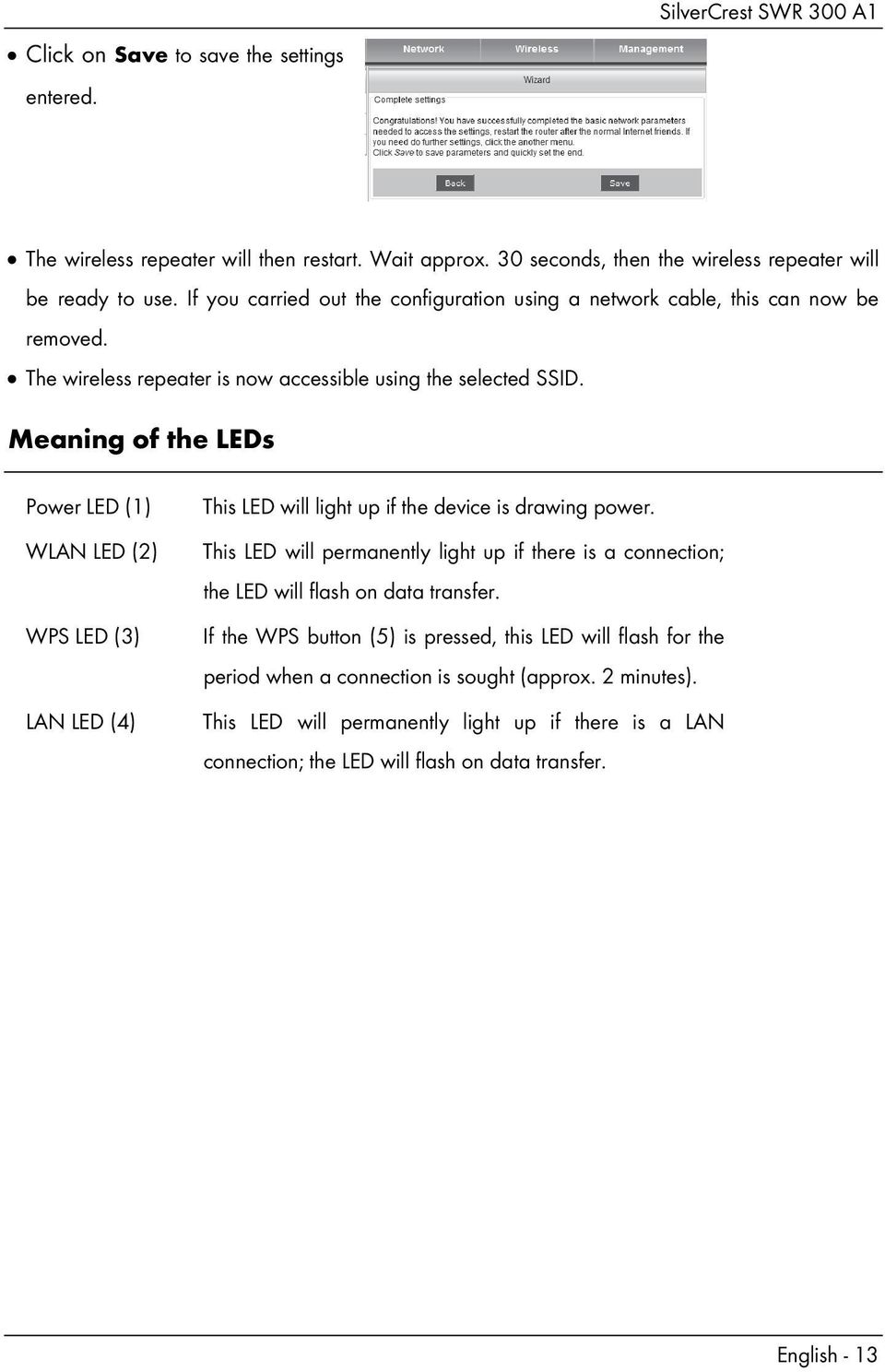 Meaning of the LEDs Power LED (1) WLAN LED (2) WPS LED (3) LAN LED (4) This LED will light up if the device is drawing power.