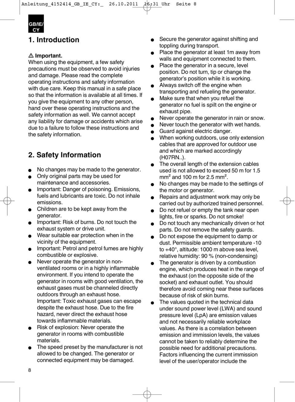 If you give the equipment to any other person, hand over these operating instructions and the safety information as well.