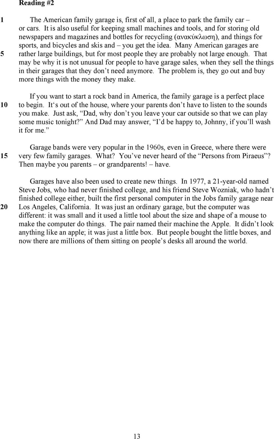 the idea. Many American garages are 5 rather large buildings, but for most people they are probably not large enough.