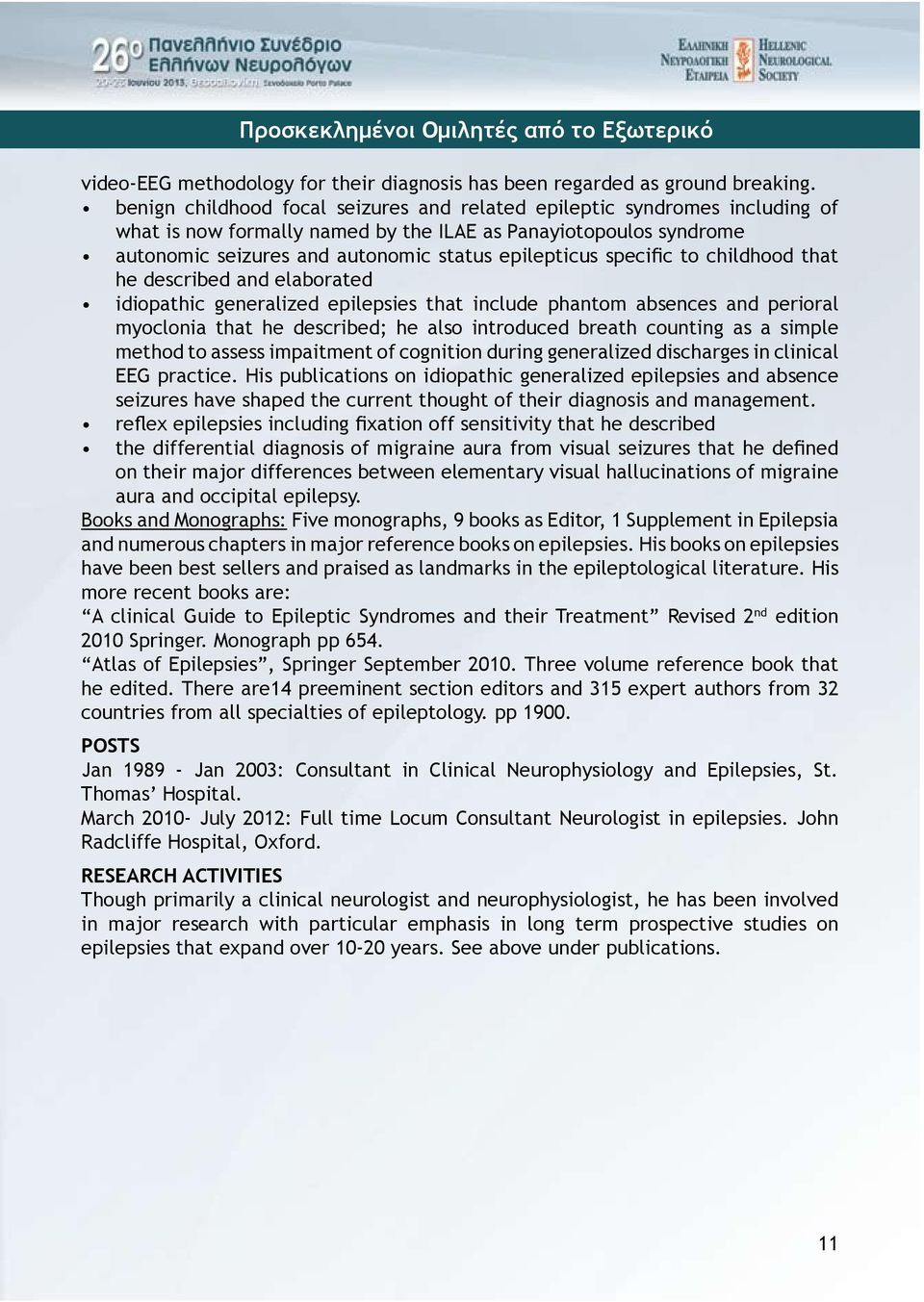 specific to childhood that he described and elaborated idiopathic generalized epilepsies that include phantom absences and perioral myoclonia that he described; he also introduced breath counting as