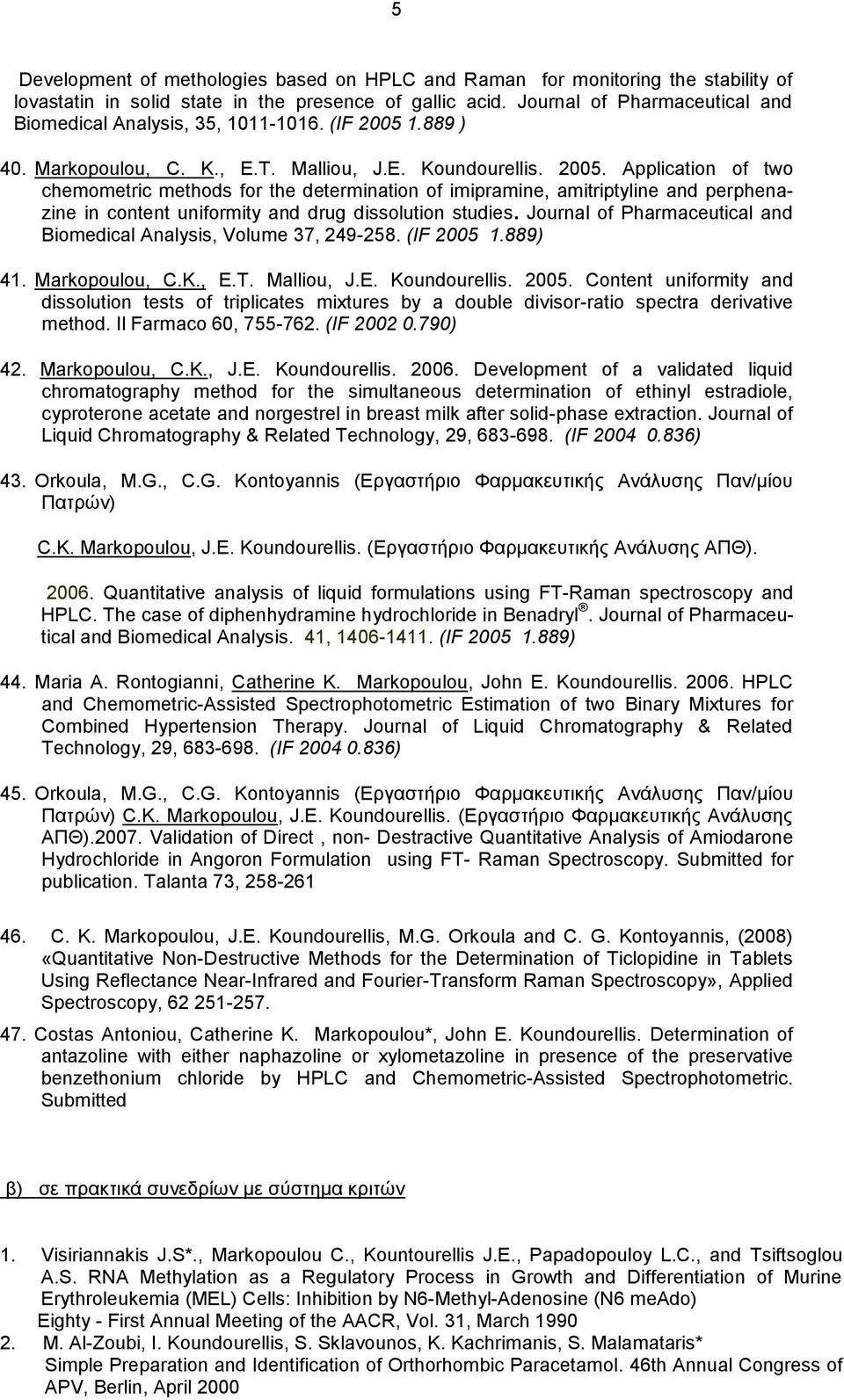1.889 ) 40. Markopoulou, C. K., E.T. Malliou, J.E. Koundourellis. 2005.