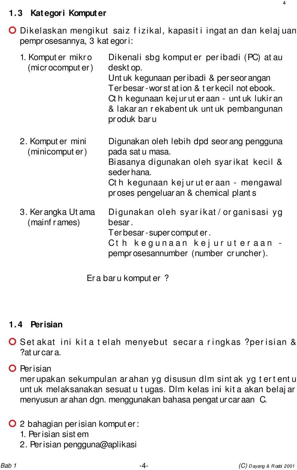 Cth kegunaan kejuruteraan - untuk lukiran & lakaran rekabentuk untuk pembangunan produk baru Digunakan oleh lebih dpd seorang pengguna pada satu masa.