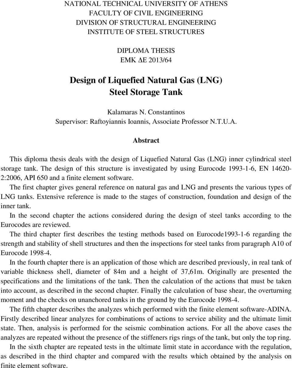 sociate Professor N.T.U.A. Abstract This diploma thesis deals with the design of Liquefied Natural Gas (LNG) inner cylindrical steel storage tank.