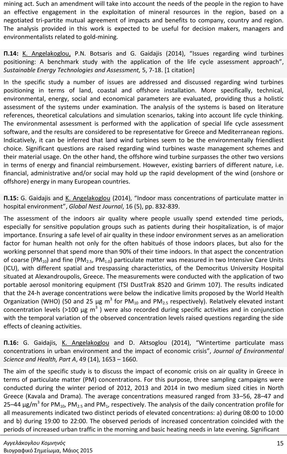 tri-partite mutual agreement of impacts and benefits to company, country and region.