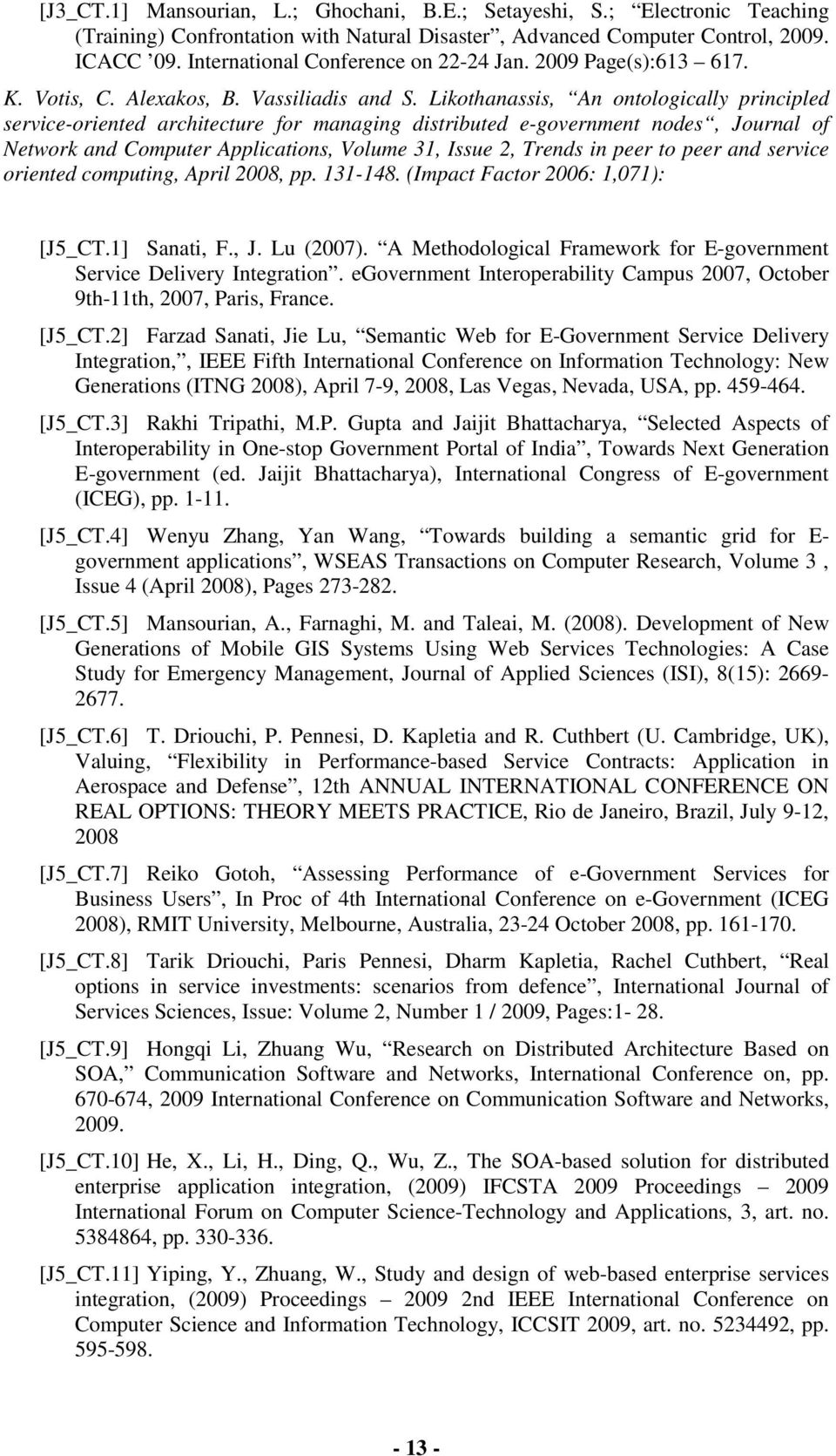 Likothanassis, An ontologically principled service-oriented architecture for managing distributed e-government nodes, Journal of Network and Computer Applications, Volume 31, Issue 2, Trends in peer