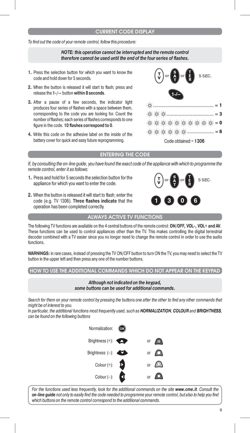 When the button is released it will start to flash; press and release the 1-/-- button within 8 seconds. 3.