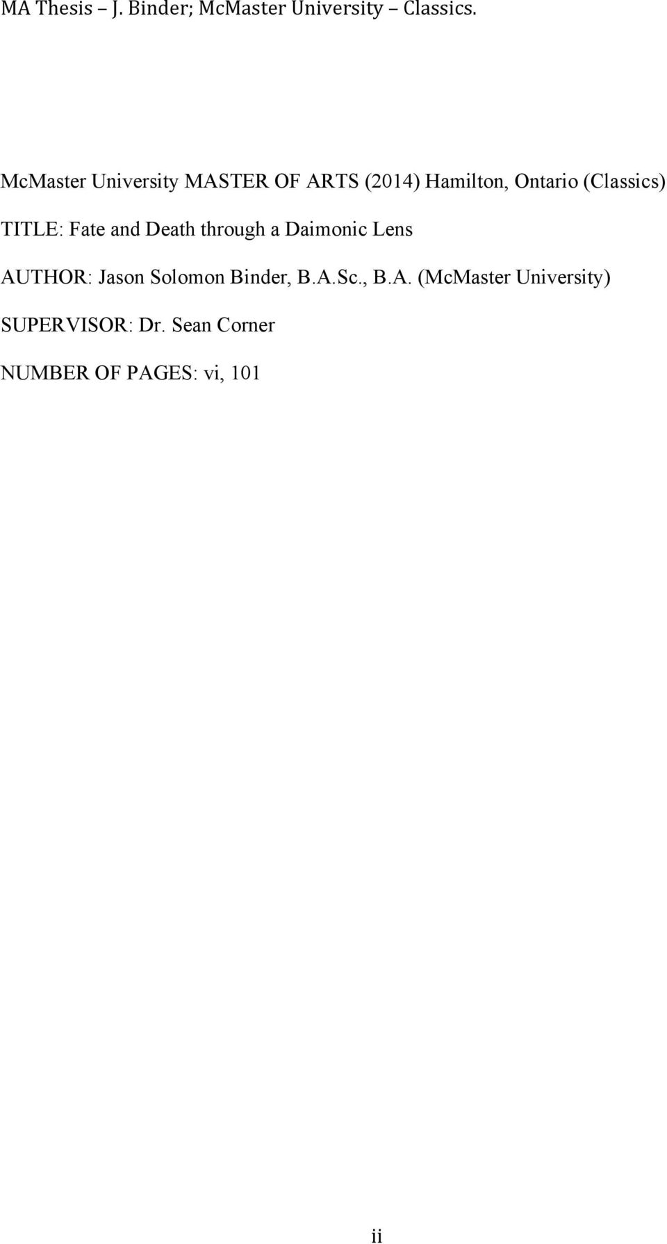 AUTHOR: Jason Solomon Binder, B.A.Sc., B.A. (McMaster University) SUPERVISOR: Dr.