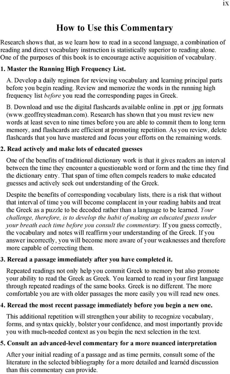 Develop a daily regimen for reviewing vocabulary and learning principal parts before you begin reading.