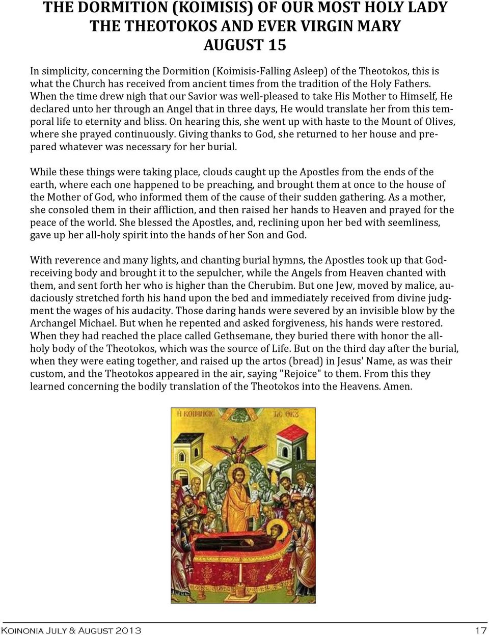 When the time drew nigh that our Savior was well-pleased to take His Mother to Himself, He declared unto her through an Angel that in three days, He would translate her from this temporal life to